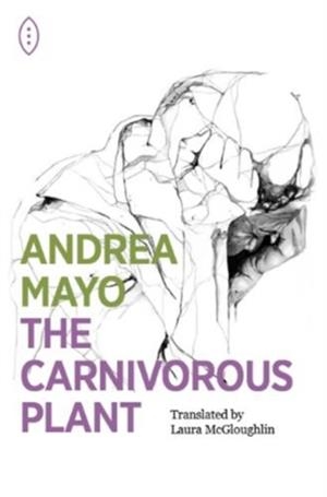 THE CARNIVOROUS PLANT | 9781739823634 | ANDREA MAYO
