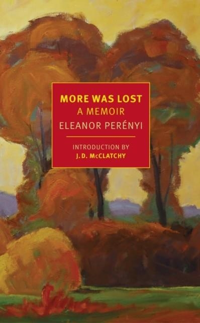 MORE WAS LOST : A MEMOIR | 9781590179499 | ELEANOR PERENYI