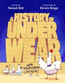 A HISTORY OF UNDERWEAR WITH PROFESSOR CHICKEN | 9781250766496 | HANNAH HOLT