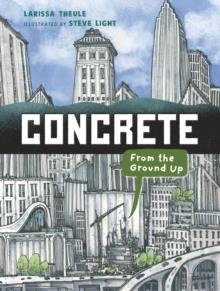 CONCRETE: FROM THE GROUND UP (MATERIAL MARVELS) | 9781536212501 | LARISSA THEULE
