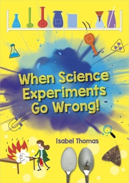 READING PLANET: ASTRO – WHEN SCIENCE EXPERIMENTS GO WRONG - EARTH/WHITE BAND | 9781398324121