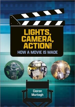 READING PLANET: ASTRO – LIGHTS, CAMERA, ACTION: HOW MOVIES ARE MADE – JUPITER/MERCURY BAND | 9781398325722
