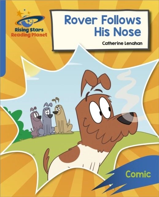 READING PLANET: ROCKET PHONICS – TARGET PRACTICE – ROVER FOLLOWS HIS NOSE – BLUE | 9781398326095