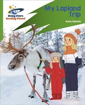 READING PLANET: ROCKET PHONICS – TARGET PRACTICE – MY LAPLAND TRIP – GREEN | 9781398326132