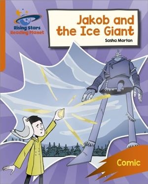 READING PLANET: ROCKET PHONICS – TARGET PRACTICE – JAKOB AND THE ICE GIANT – ORANGE | 9781398326187