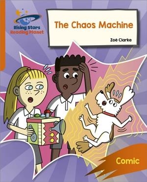 READING PLANET: ROCKET PHONICS – TARGET PRACTICE – THE CHAOS MACHINE – ORANGE | 9781398326200