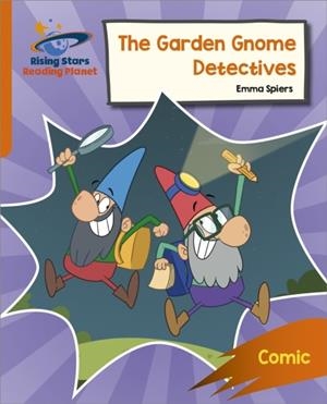 READING PLANET: ROCKET PHONICS – TARGET PRACTICE – THE GARDEN GNOME DETECTIVES – ORANGE | 9781398326248