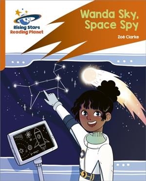 READING PLANET: ROCKET PHONICS – TARGET PRACTICE – WANDA SKY, SPACE SPY – ORANGE | 9781398326279