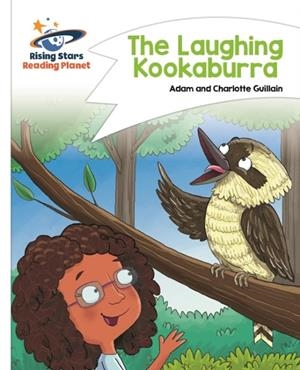 READING PLANET - THE LAUGHING KOOKABURRA - WHITE: COMET STREET KIDS | 9781471877629