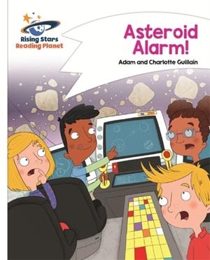 READING PLANET - ASTEROID ALARM! - WHITE: COMET STREET KIDS | 9781471877711