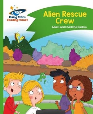 ALIEN RESCUE CREW - GREEN: COMET STREET KIDS | 9781471878053