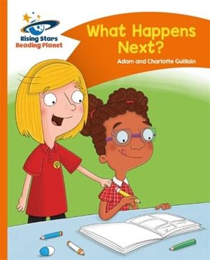 WHAT HAPPENS NEXT? - ORANGE: COMET STREET KIDS | 9781471878800