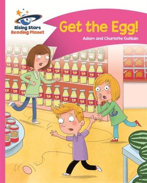 READING PLANET - GET THE EGG! - PINK B: COMET STREET KIDS | 9781510411319