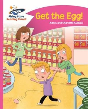 READING PLANET - GET THE EGG! - PINK B: COMET STREET KIDS | 9781510411319