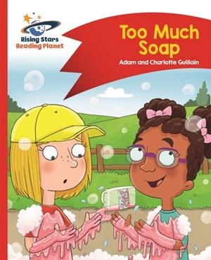 READING PLANET - TOO MUCH SOAP! - RED B: COMET STREET KIDS | 9781510411876