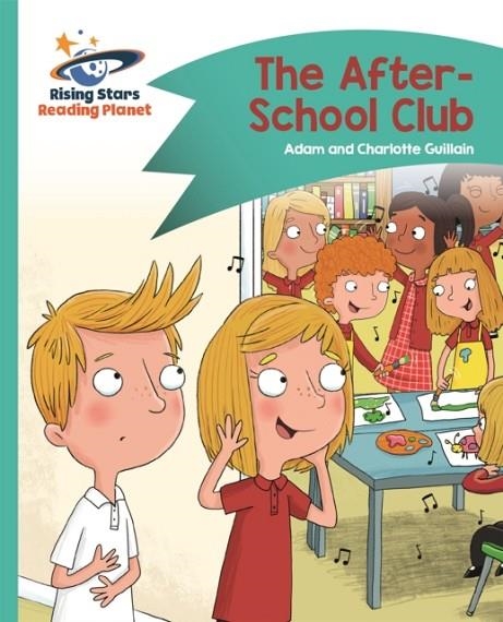 READING PLANET - THE AFTER-SCHOOL CLUB - TURQUOISE: COMET STREET KIDS | 9781510412224