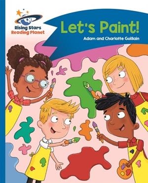 READING PLANET - LET'S PAINT! - BLUE: COMET STREET KIDS | 9781510412255