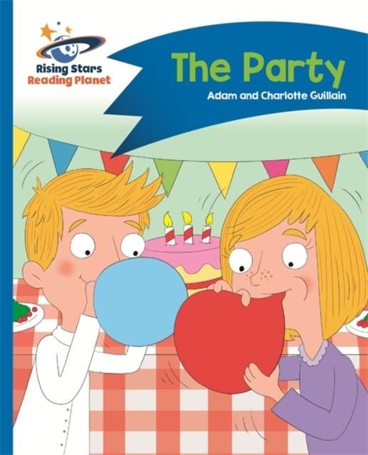 READING PLANET - THE PARTY - BLUE: COMET STREET KIDS | 9781510412279