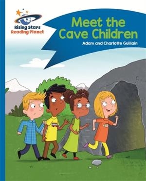 READING PLANET - MEET THE CAVE CHILDREN - BLUE: COMET STREET KIDS | 9781510412293