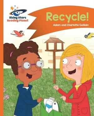 READING PLANET - RECYCLE! - ORANGE: COMET STREET KIDS | 9781510412552