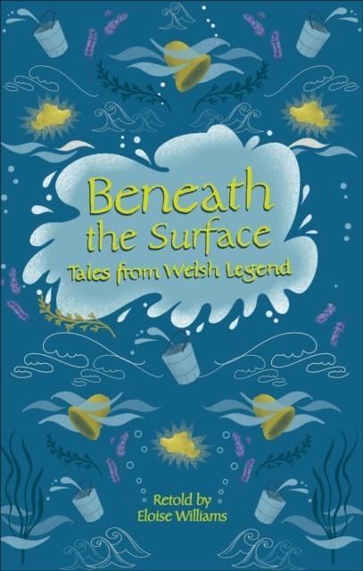 READING PLANET - BENEATH THE SURFACE AND OTHER WELSH TALES OF MYSTERY - LEVEL 7: FICTION (SATURN) | 9781510445215