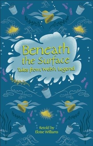 READING PLANET - BENEATH THE SURFACE AND OTHER WELSH TALES OF MYSTERY - LEVEL 7: FICTION (SATURN) | 9781510445215