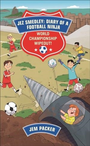 READING PLANET - JEZ SMEDLEY: DIARY OF A FOOTBALL NINJA: WORLD CUP WIPEOUT - LEVEL 8: FICTION (SUPERNOVA) | 9781510445338
