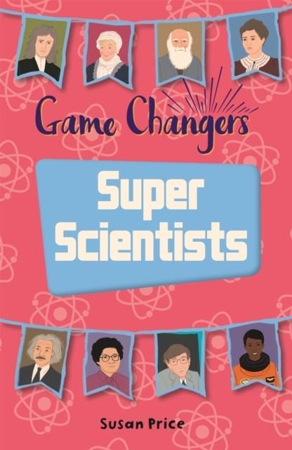 READING PLANET KS2 - GAME-CHANGERS: SUPER SCIENTISTS - LEVEL 8: SUPERNOVA (RED+ BAND) | 9781510452305