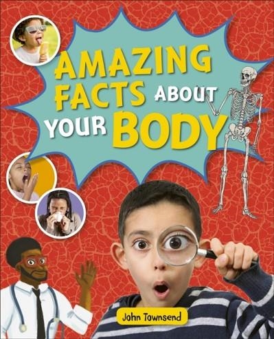 READING PLANET KS2 - AMAZING FACTS ABOUT YOUR BODY - LEVEL 5: MARS/GREY BAND | 9781510454163