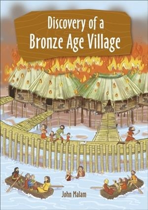 READING PLANET KS2 - FIRE! - DISCOVERY OF A BRONZE-AGE VILLAGE - LEVEL 5: MARS/GREY BAND | 9781510454217