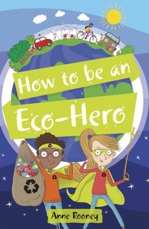 READING PLANET KS2 - HOW TO BE AN ECO-HERO - LEVEL 8: SUPERNOVA (RED+ BAND) | 9781510454538
