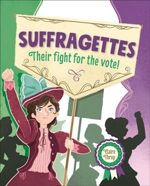 READING PLANET KS2 - SUFFRAGETTES - LEVEL 8: SUPERNOVA (RED+ BAND) | 9781510454569
