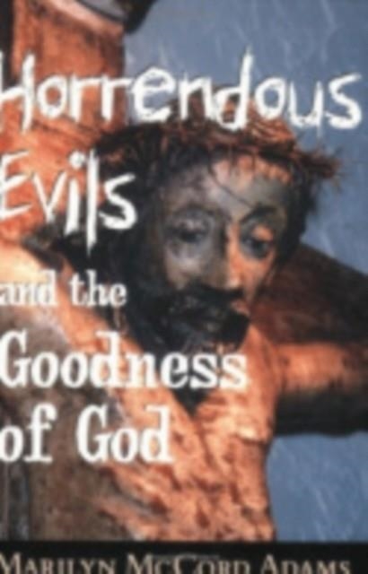 HORRENDOUS EVILS AND THE GOODNESS OF GOD | 9780801486869 | MARILYN MCCORD ADAMS 