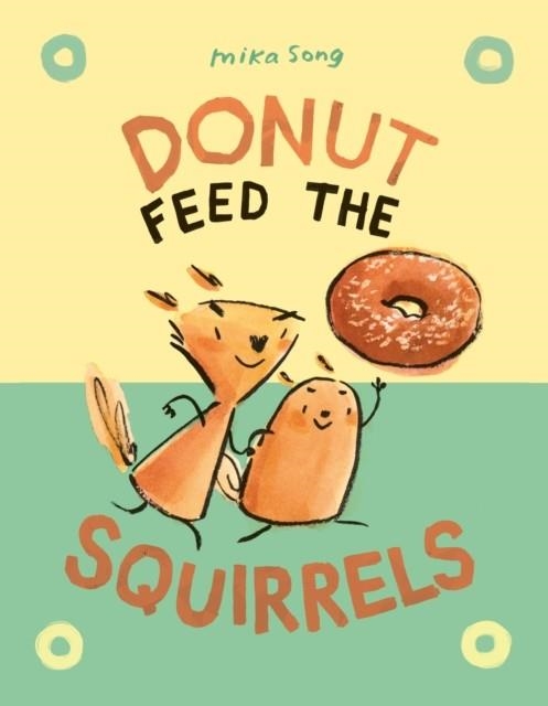 DONUT FEED THE SQUIRRELS : (A GRAPHIC NOVEL) : 1 | 9781984895837