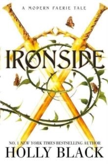 IRONSIDE: A MODERN FAERIE TALE | 9781398525931 | HOLLY BLACK