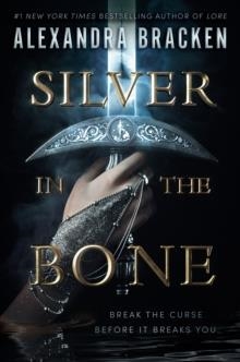 SILVER IN THE BONE | 9780593650561 | ALEXANDRA BRACKEN