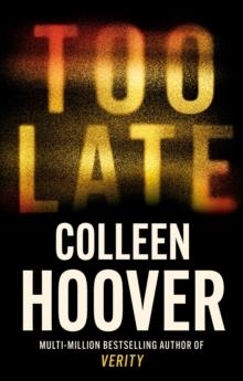 TOO LATE | 9781408729465 | COLLEEN HOOVER