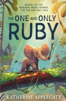 THE ONE AND ONLY RUBY | 9780008470746 | KATHERINE APPLEGATE