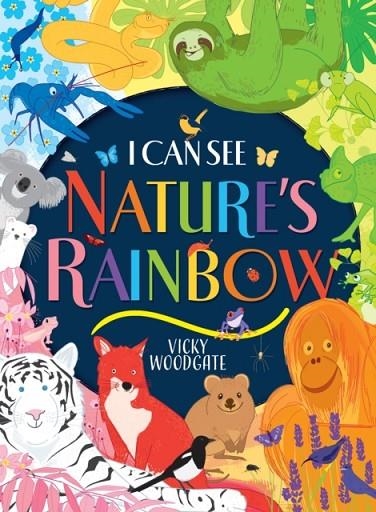 I CAN SEE NATURE'S RAINBOW | 9780702322785 | VICKY WOODGATE