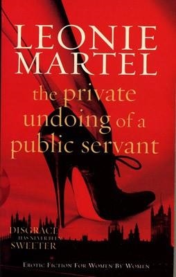 PRIVATE UNDOING OF A PUBLIC SERVANT | 9780352340665 | LEONIE MARTELL