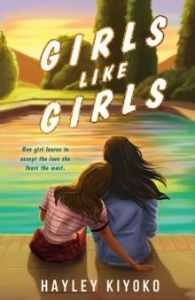 GIRLS LIKE GIRLS | 9781250817631 | HAYLEY KIYOKO