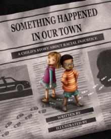 SOMETHING HAPPENED IN OUR TOWN : A CHILD'S STORY ABOUT RACIAL INJUSTICE | 9781433828546 | MARIANNE CELANO , MARIETTA COLLINS , ANN HAZZARD