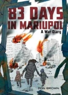 83 DAYS IN MARIUPOL: A WAR DIARY | 9780063311565 | DON BROWN