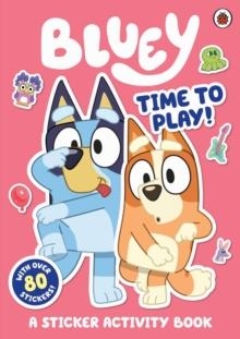 BLUEY TIME TO PLAY STICKER ACTIVITY | 9780241550755 | BLUEY