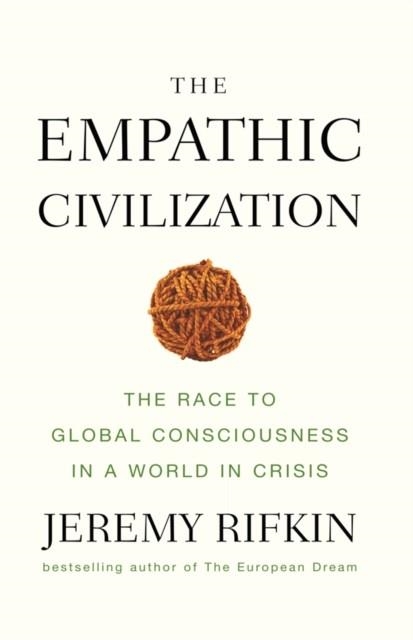 THE EMPATHIC CIVILIZATION : THE RACE TO GLOBAL CONSCIOUSNESS IN A WORLD IN CRISIS | 9780745641461 | JEREMY RIFKIN