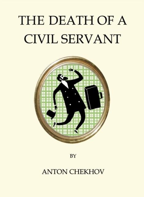 THE DEATH OF A CIVIL SERVANT | 9781847496867 | ANTON CHEKHOV