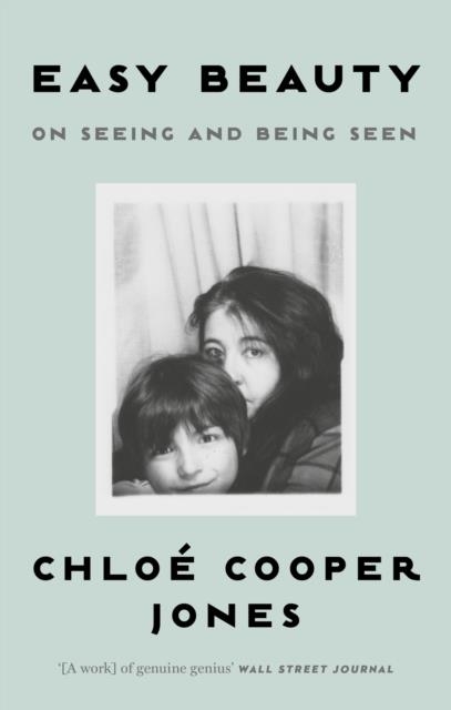 EASY BEAUTY : ON SEEING AND BEING SEEN | 9780349013800 | CHLOE COOPER JONES 
