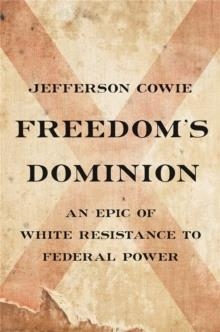 FREEDOM'S DOMINION | 9781541672802 | JEFFERSON COWIE
