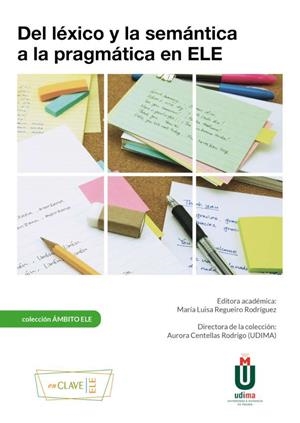 DEL LÉXICO Y LA SEMÁNTICA A LA PRAGMATICA EN ELE | 9788418731242