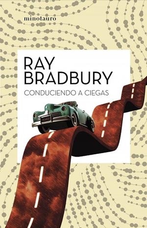 CONDUCIENDO A CIEGAS | 9788445007587 | RAY  BRADBURY